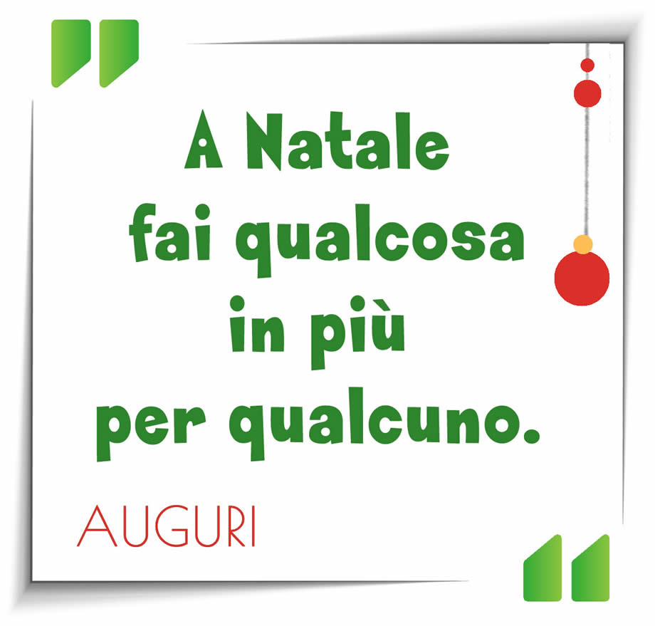 A Natale fai qualcosa in più per qualcuno.