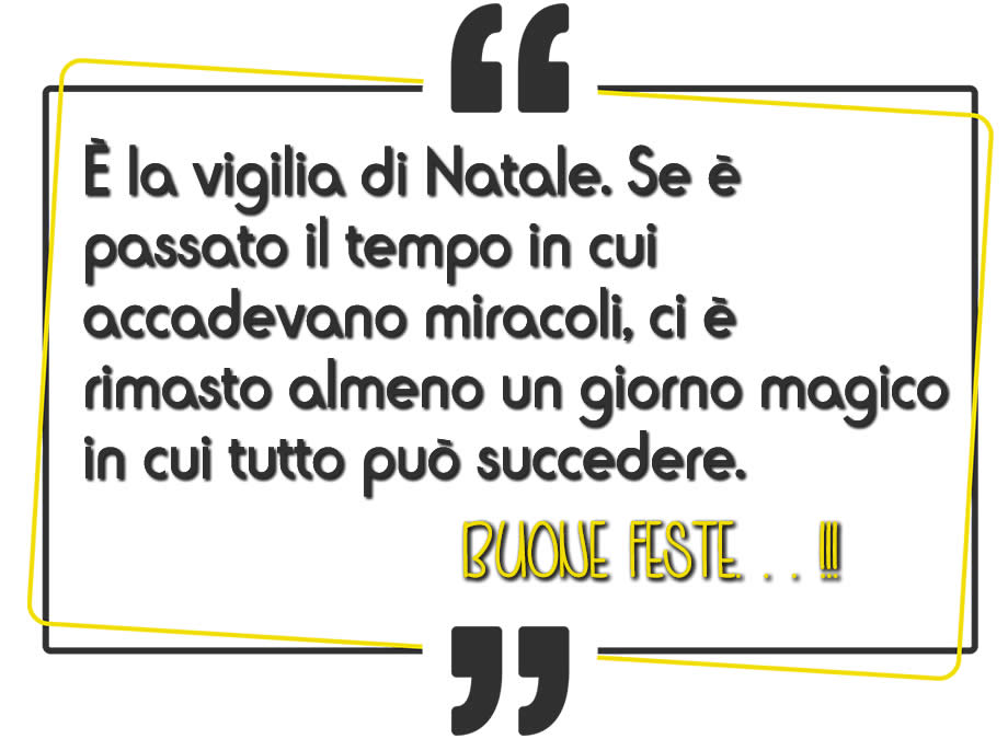 È la vigilia di Natale, giorno magico in cui tutto può succedere.