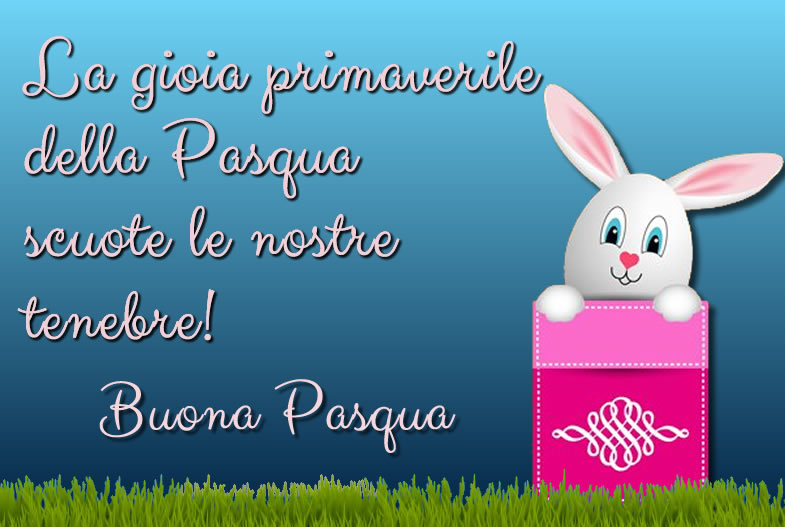 Biglietto di auguri: La gioia primaverile della Pasqua scuote le nostre tenebre! Buona Pasqua.