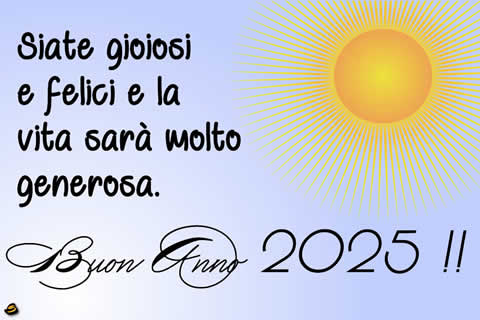 cartolina di auguri per il nuovo anno: Siate gioiosi e felici e la vita sarà molto generosa.