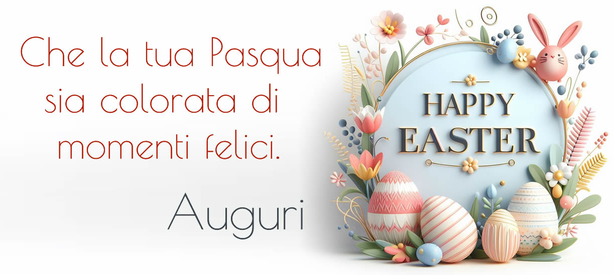 Cartolina elegante con messaggio : Che la tua Pasqua sia colorata di momenti felici.