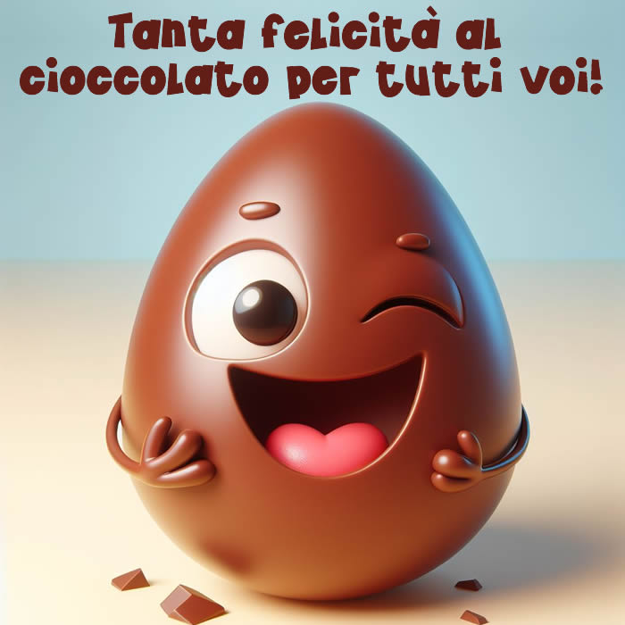 uovo al cioccolato sorridente e frase: Tanta felicità al cioccolato per tutti voi!